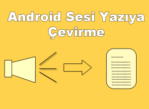 Android Sesi Yazıya Çevirme