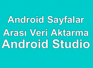 Android Sayfalar Arası Veri Aktarma