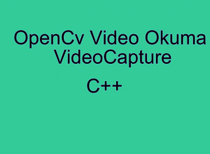 OpenCv Video Çekme (Video Capture)